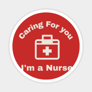 Caring for You : I'm a Nurse Magnet